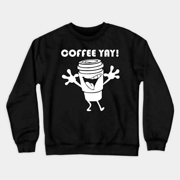 Coffee Yay Crewneck Sweatshirt by Buckyy32